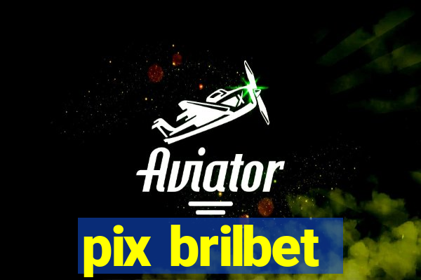 pix brilbet